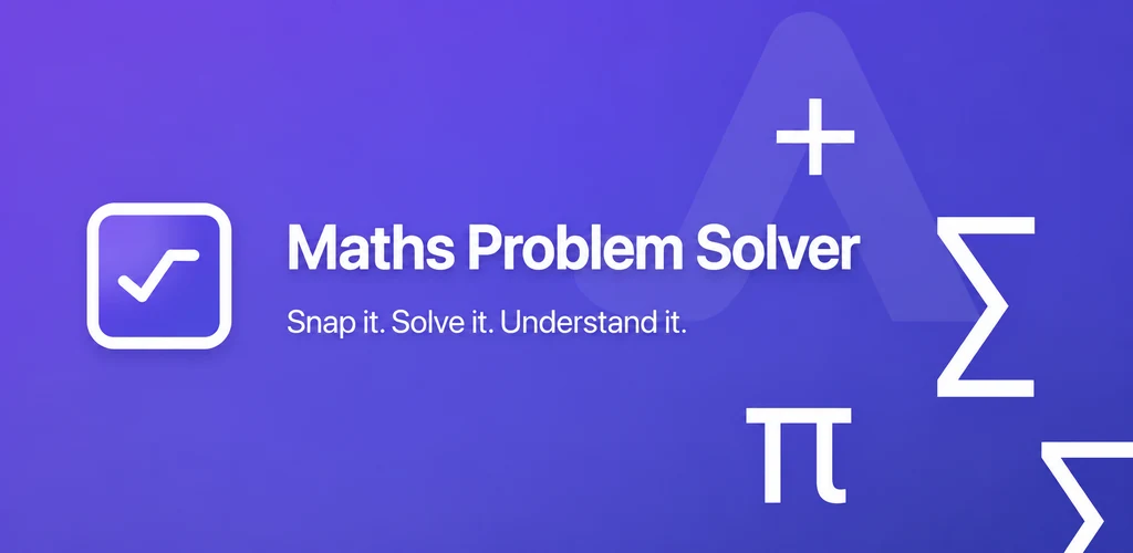 Maths Problem Solver — Snap it. Solve it. Understand it.